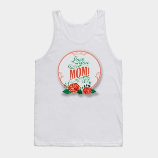 Love you mom Shirt Tank Top